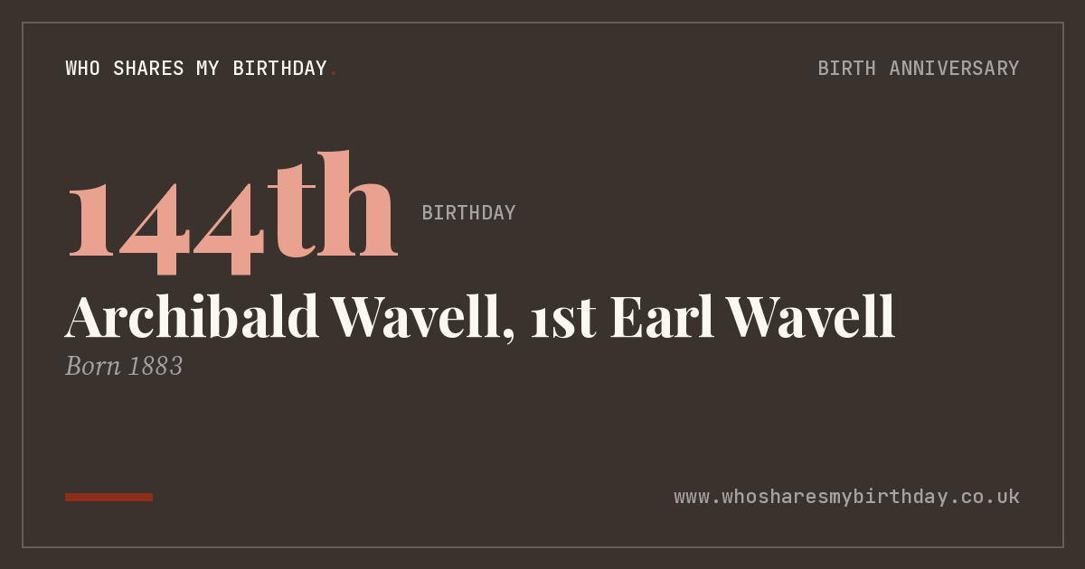 Archibald Wavell, 1st Earl Wavell