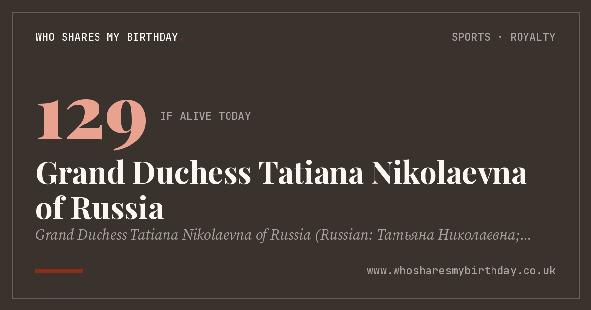 Grand Duchess Tatiana Nikolaevna of Russia