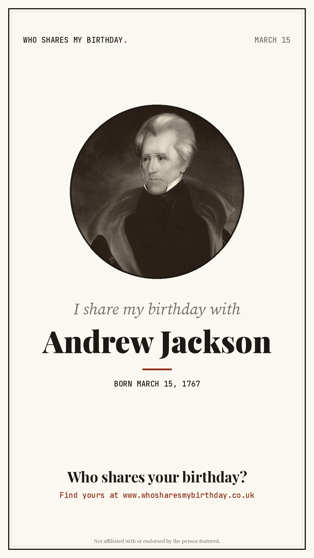 I share my birthday with Andrew Jackson
