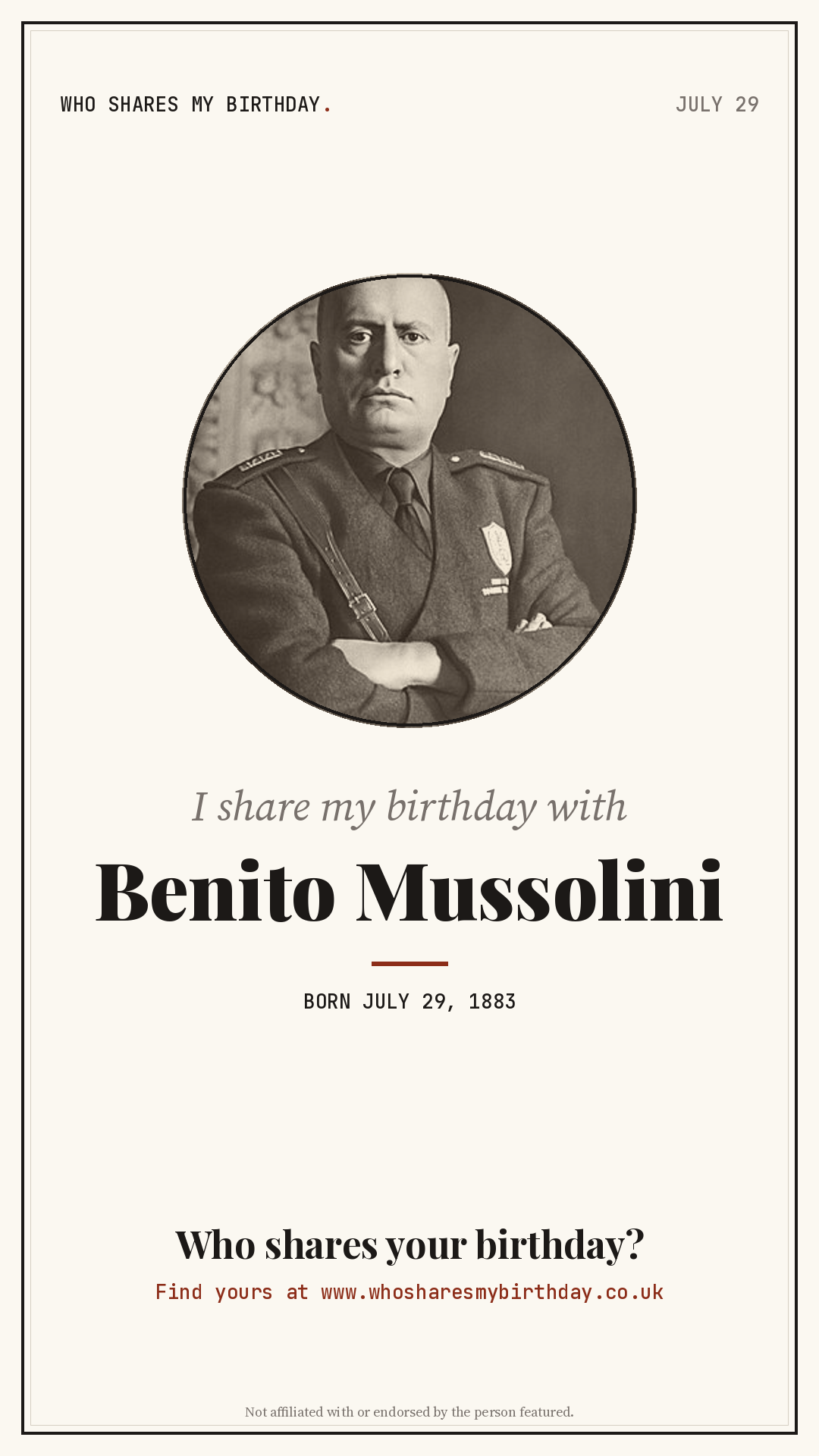 I share my birthday with Benito Mussolini