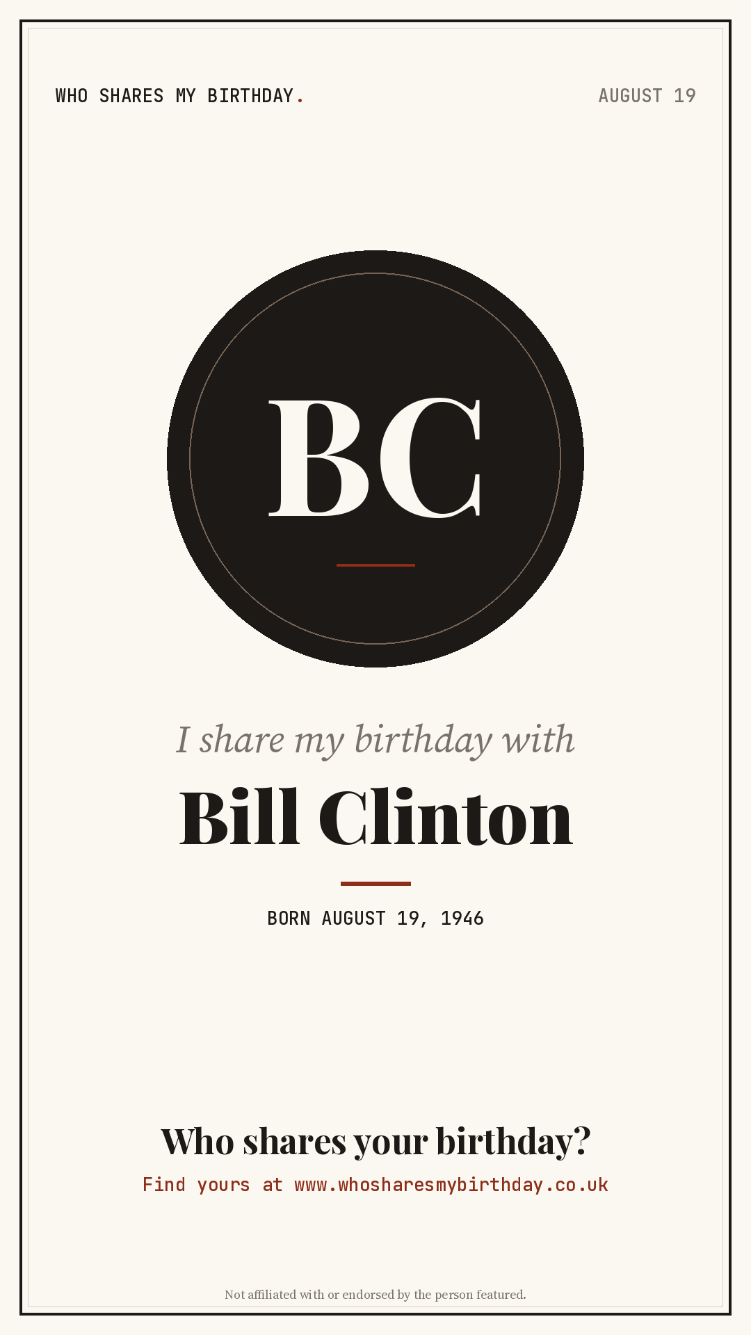 I share my birthday with Bill Clinton