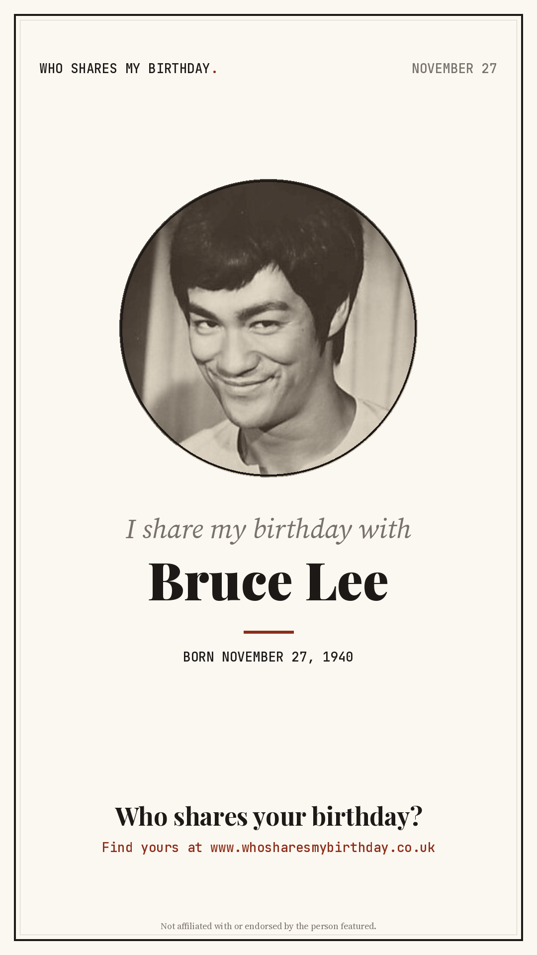 I share my birthday with Bruce Lee