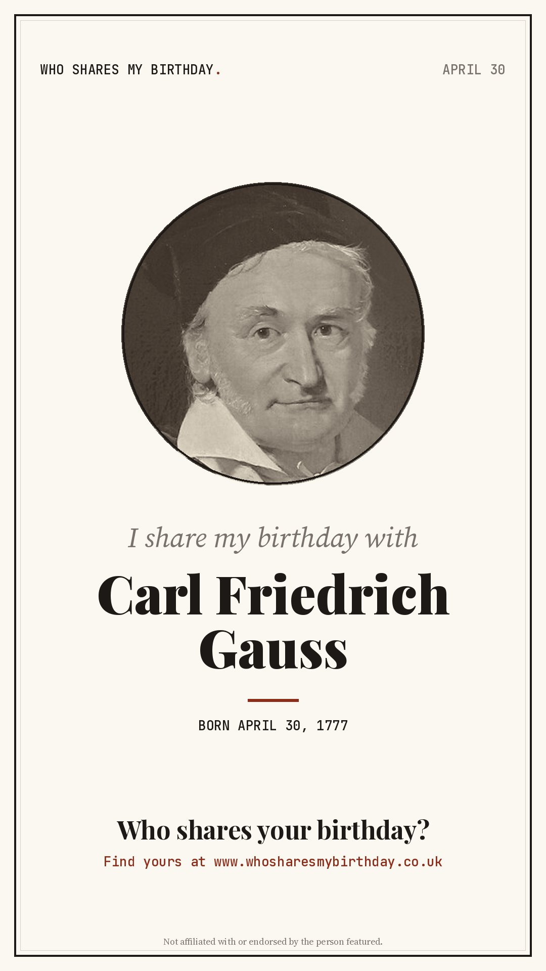 I share my birthday with Carl Friedrich Gauss