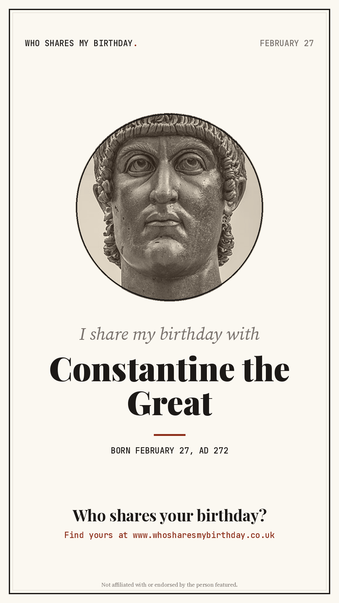 I share my birthday with Constantine the Great