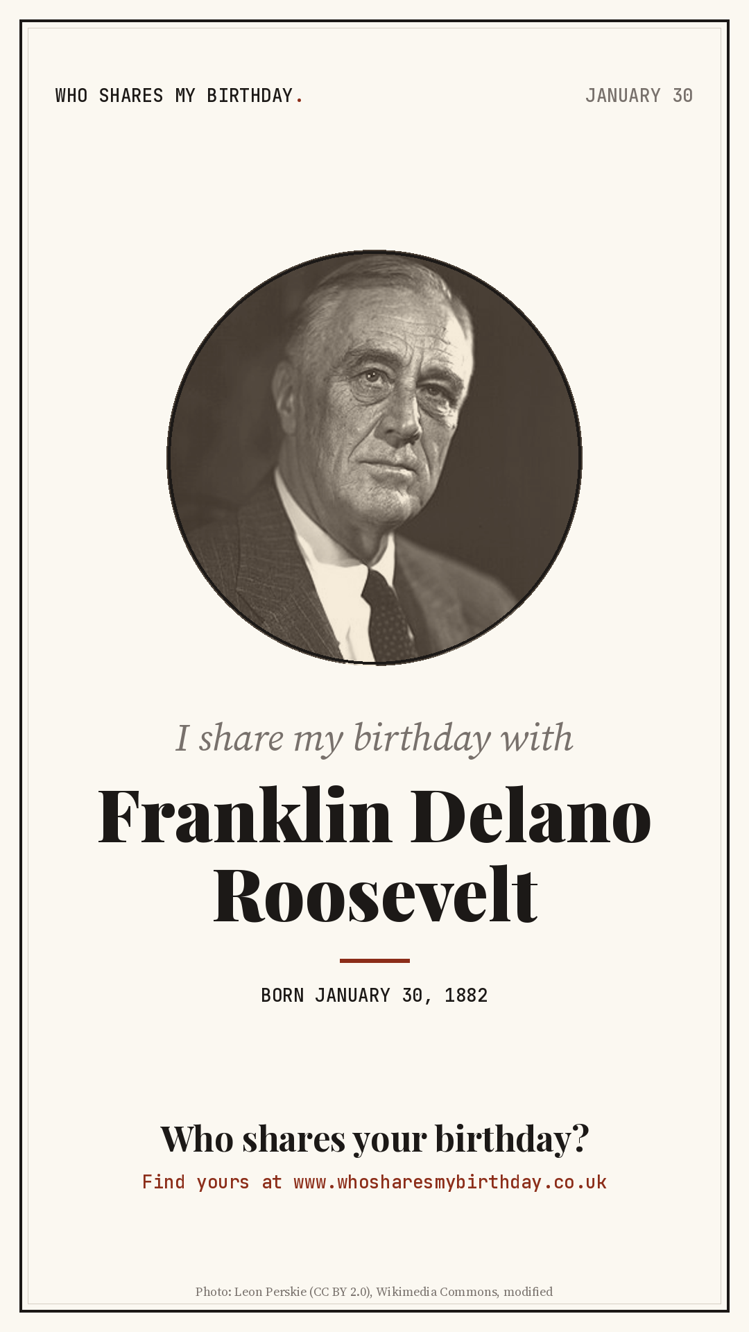 I share my birthday with Franklin Delano Roosevelt