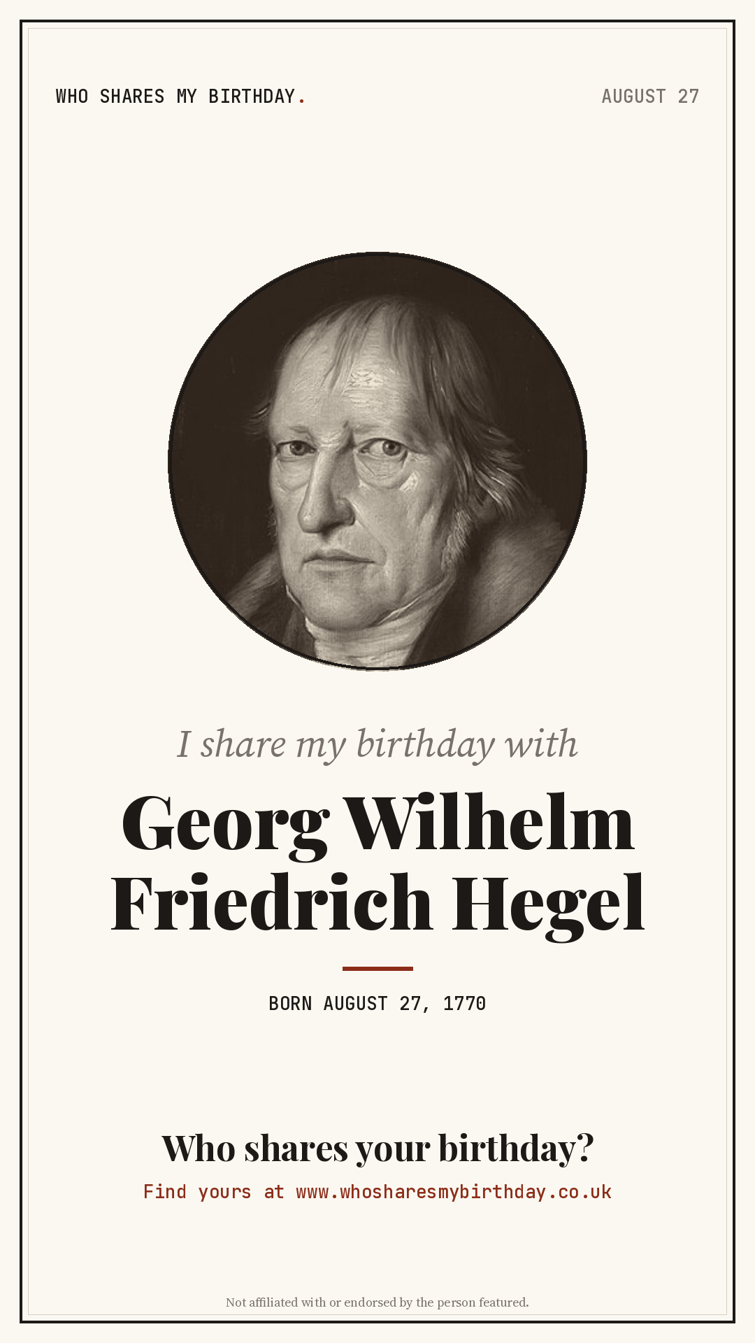 I share my birthday with Georg Wilhelm Friedrich Hegel