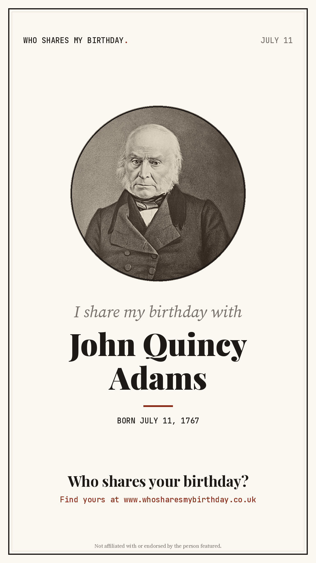 I share my birthday with John Quincy Adams