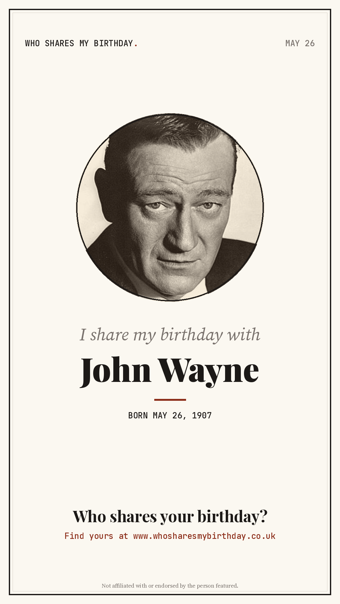 I share my birthday with John Wayne