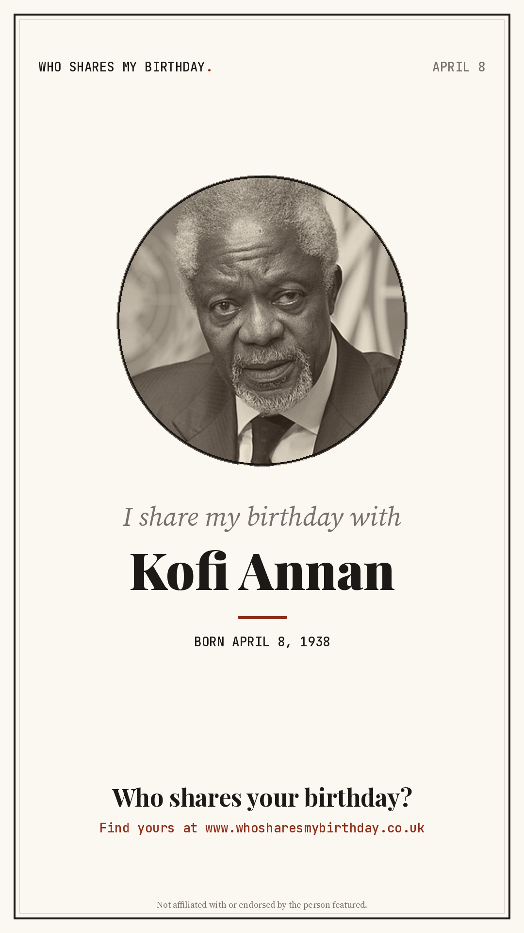 I share my birthday with Kofi Annan