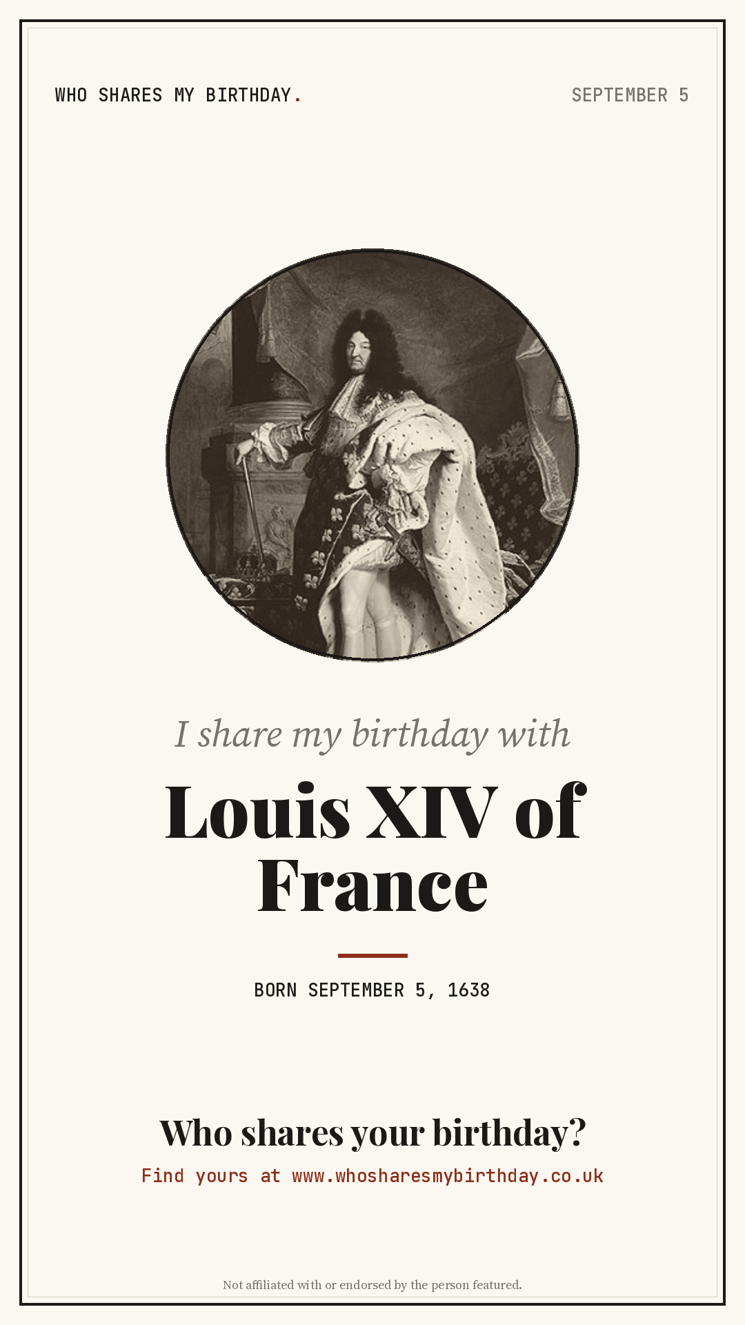 I share my birthday with Louis XIV of France