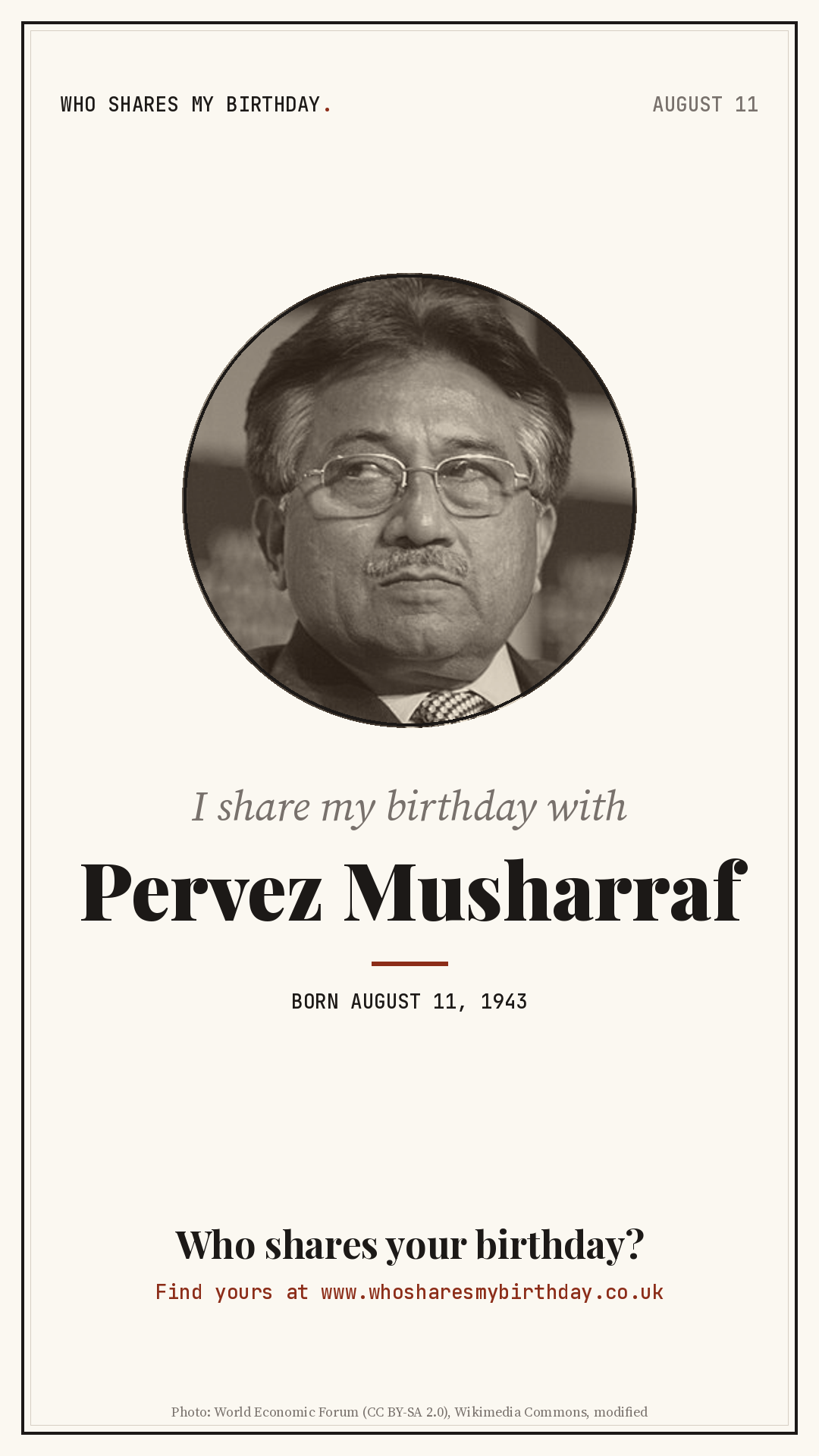 I share my birthday with Pervez Musharraf