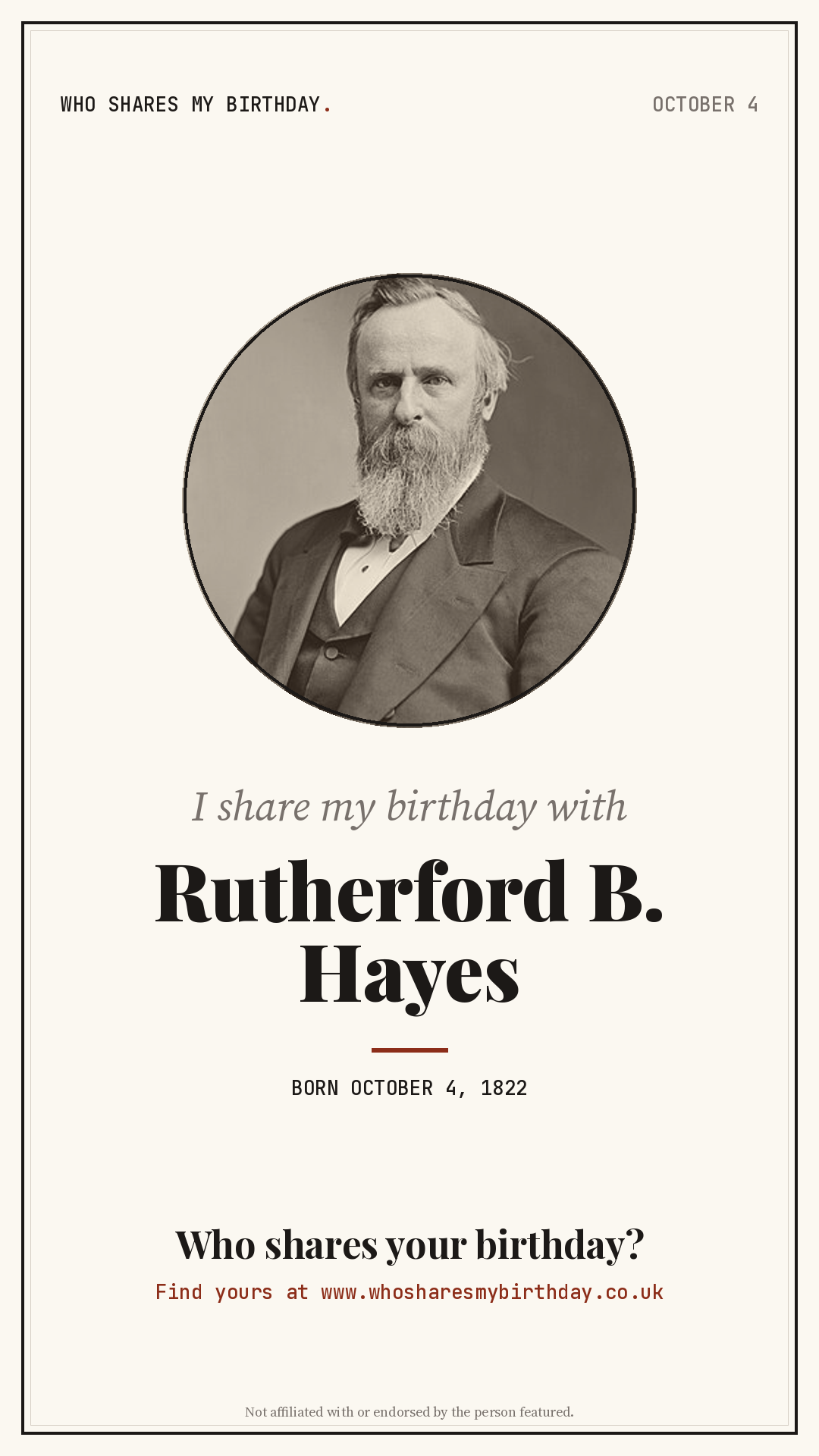 I share my birthday with Rutherford B. Hayes