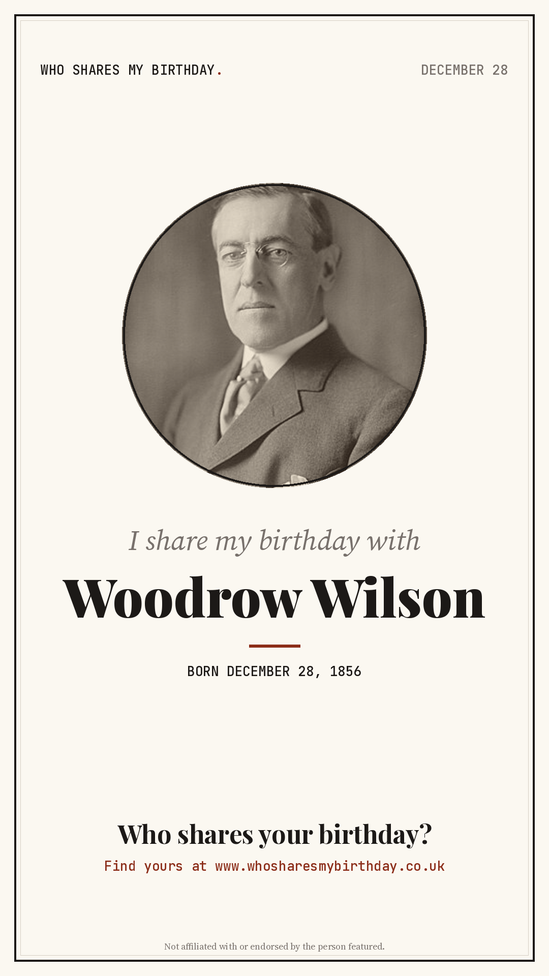 I share my birthday with Woodrow Wilson